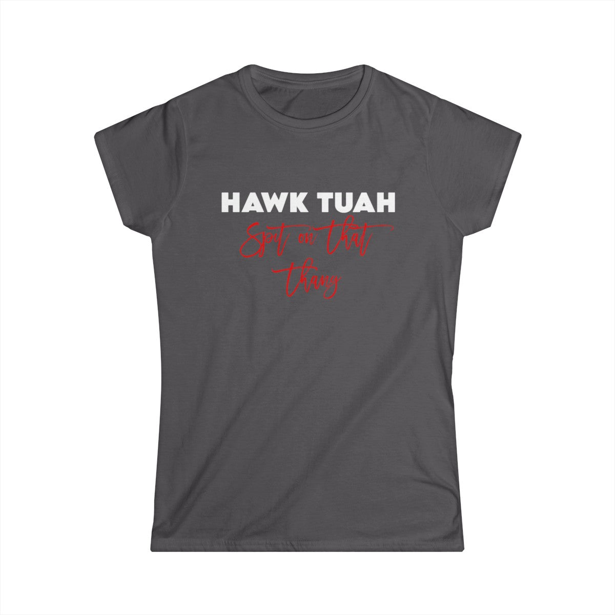 Hawk Tuah - (Camiseta de mujer)