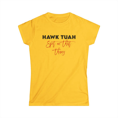 Hawk Tuah - (Camiseta de mujer)