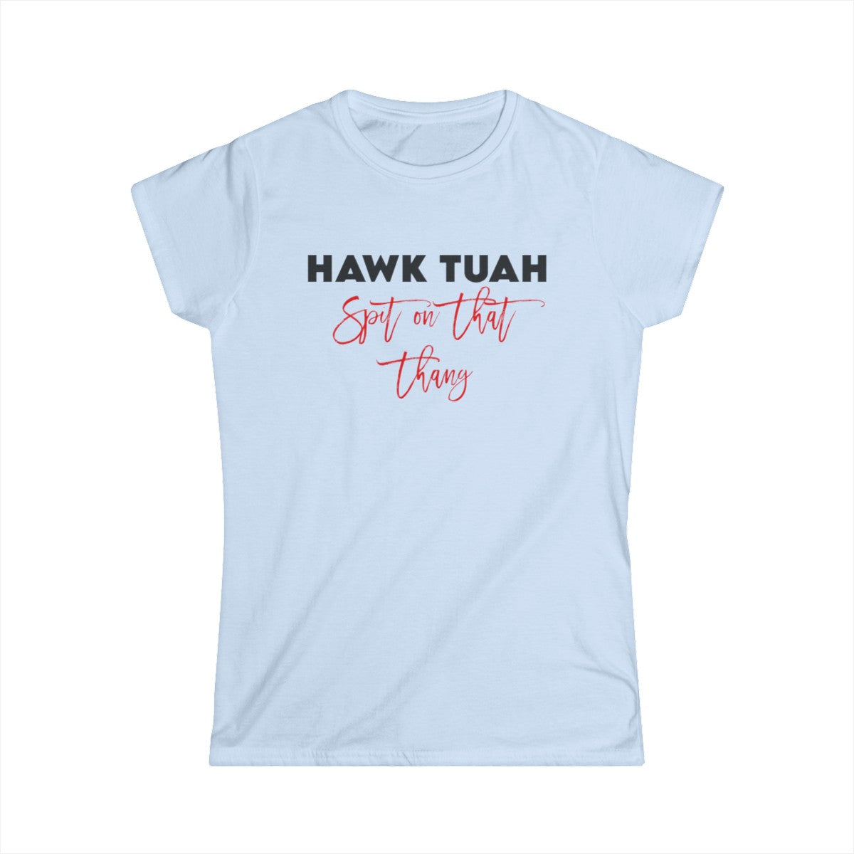 Hawk Tuah - (Camiseta de mujer)