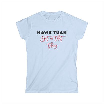 Hawk Tuah - (Camiseta de mujer)