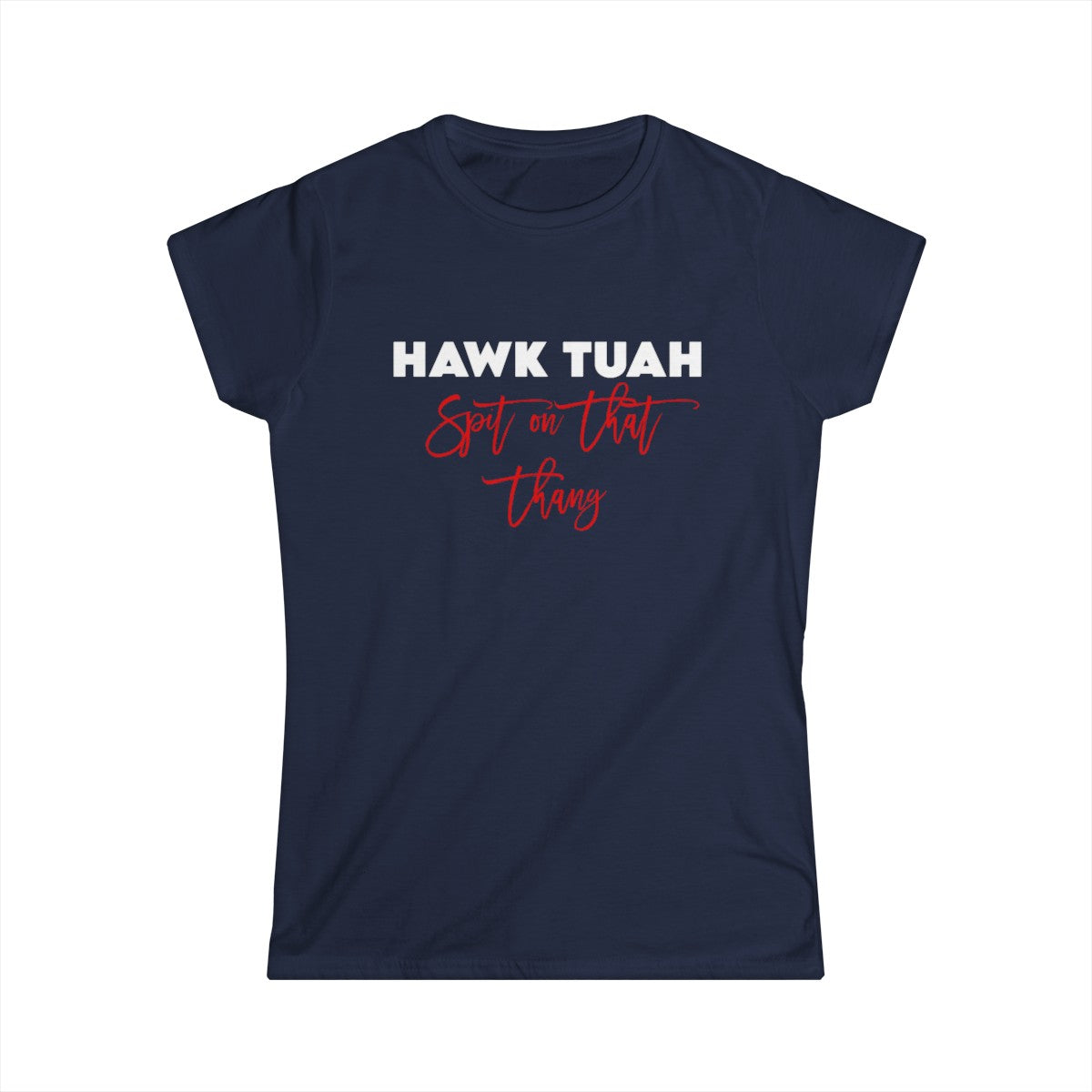 Hawk Tuah - (Camiseta de mujer)