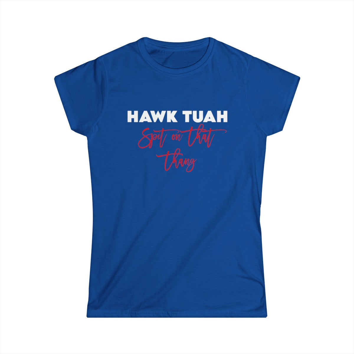 Hawk Tuah - (Camiseta de mujer)