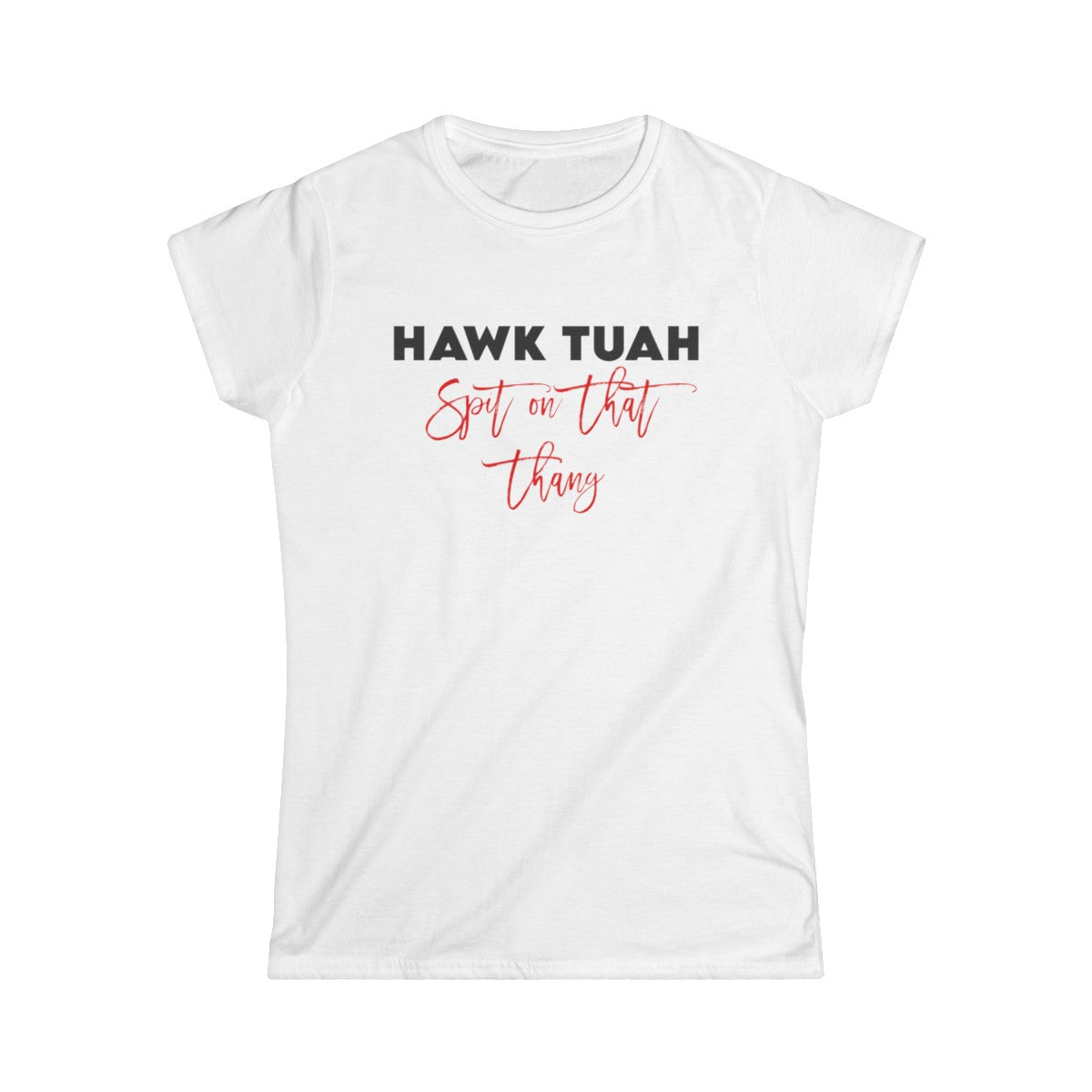 Hawk Tuah - (Camiseta de mujer)