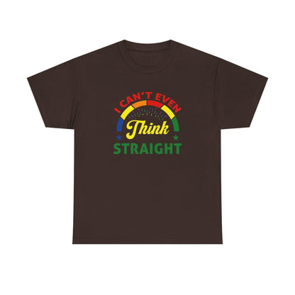 I cant even think straight (Inclusive T-Shirt)