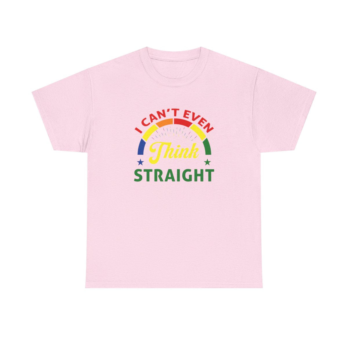 I cant even think straight (Inclusive T-Shirt)