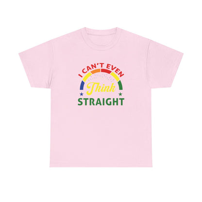 I cant even think straight (Inclusive T-Shirt)