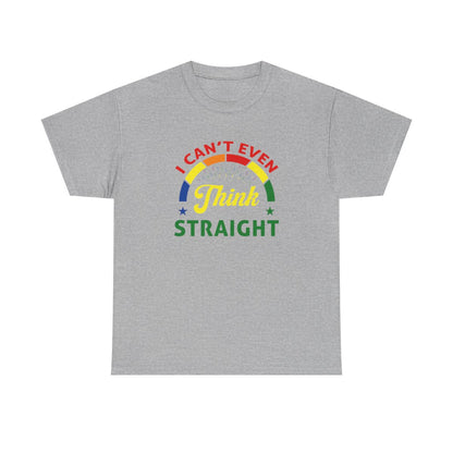 I cant even think straight (Inclusive T-Shirt)