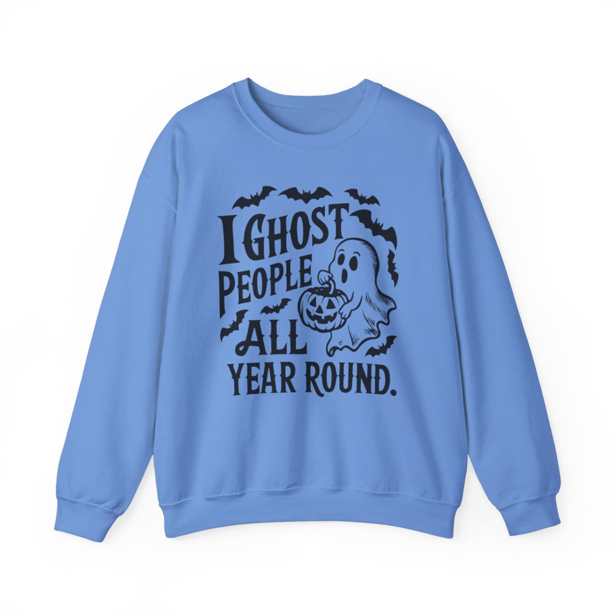 I Ghost People All Year  (Adult Sweatshirt)