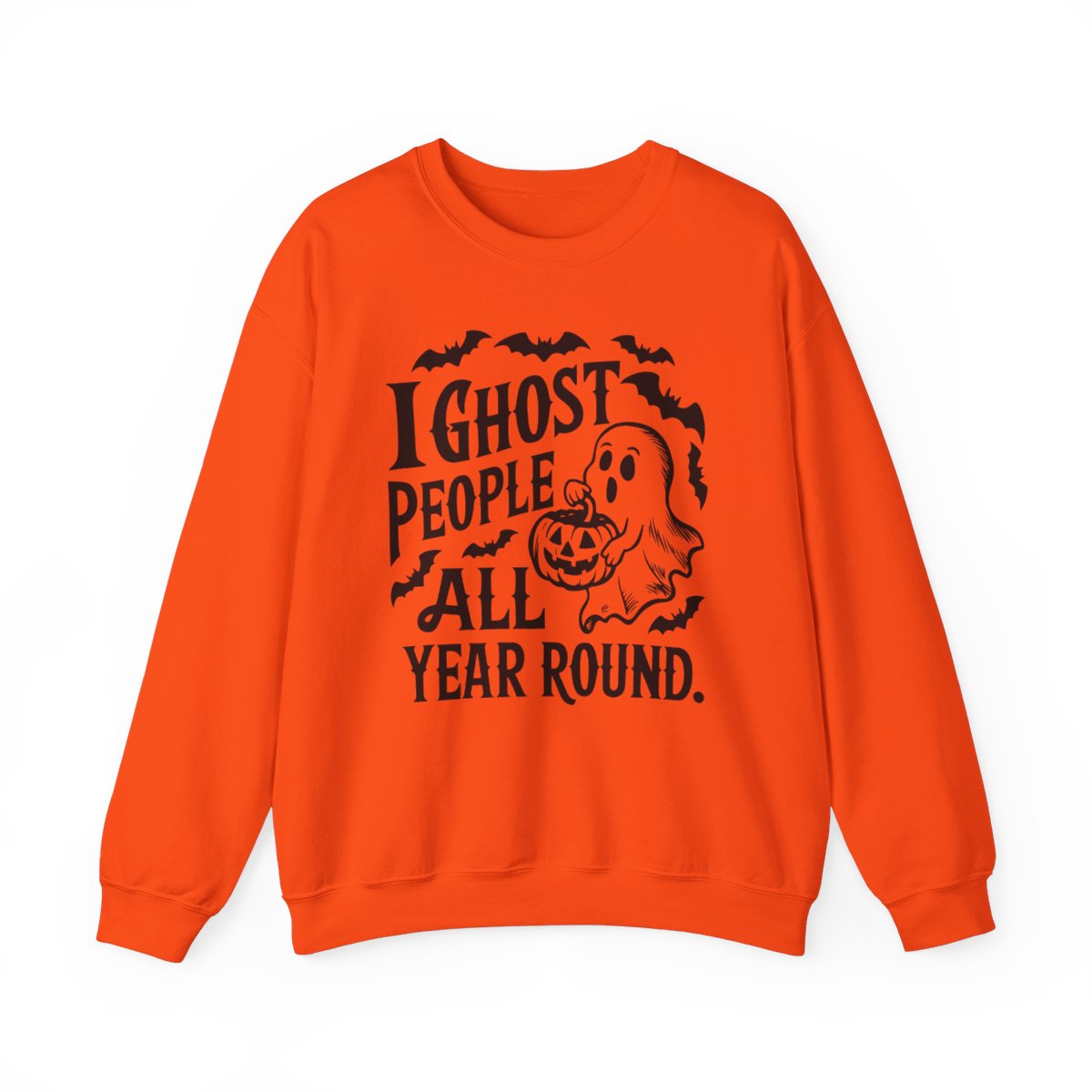 I Ghost People All Year  (Adult Sweatshirt)