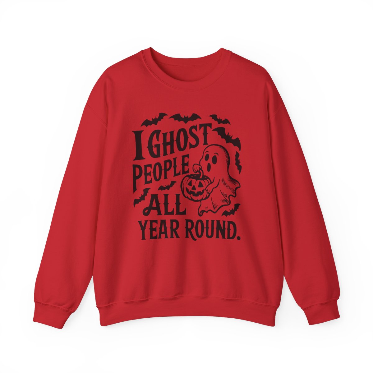 I Ghost People All Year  (Adult Sweatshirt)