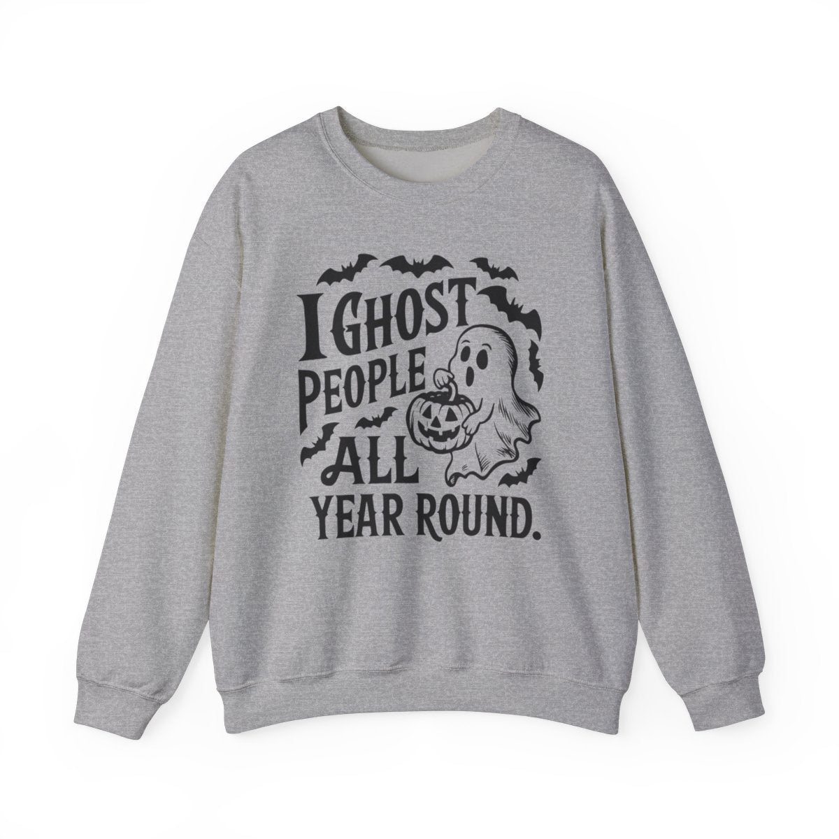 I Ghost People All Year  (Adult Sweatshirt)