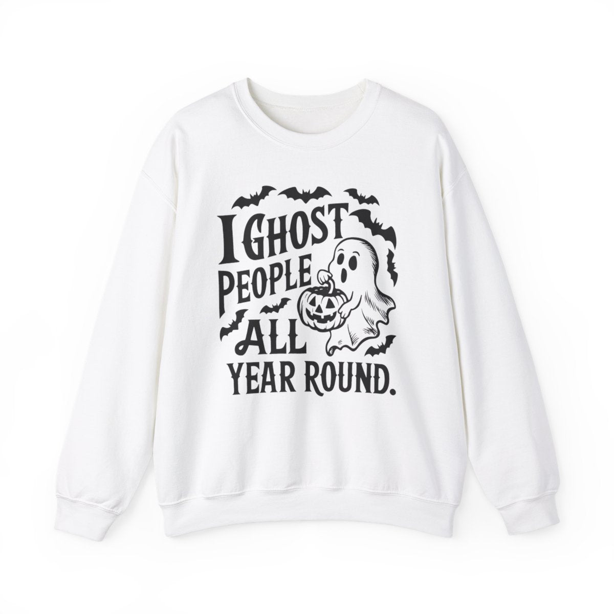 I Ghost People All Year  (Adult Sweatshirt)