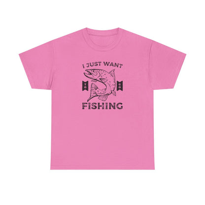 I Just Want to Go Fishing (Adult Unisex T-Shirt)