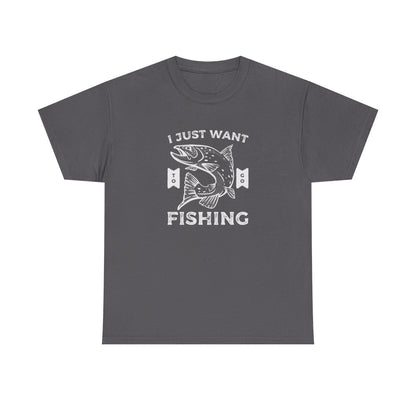 I Just Want to Go Fishing (Adult Unisex T-Shirt)