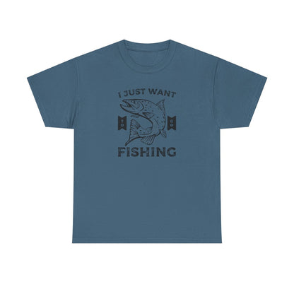 I Just Want to Go Fishing (Adult Unisex T-Shirt)