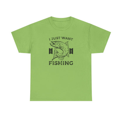 I Just Want to Go Fishing (Adult Unisex T-Shirt)