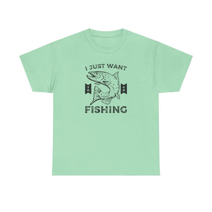 I Just Want to Go Fishing (Adult Unisex T-Shirt)