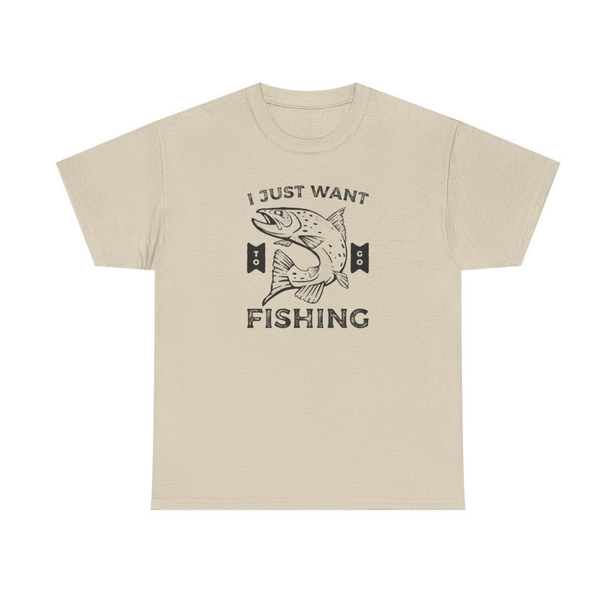 I Just Want to Go Fishing (Adult Unisex T-Shirt)