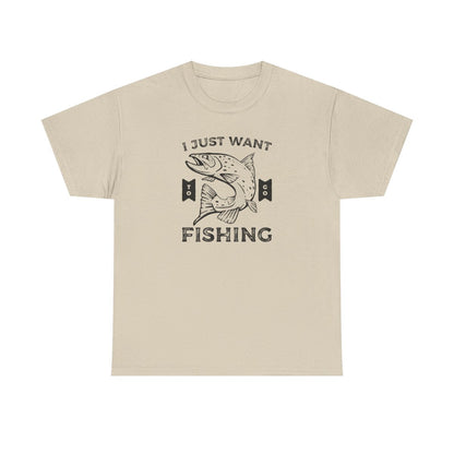 I Just Want to Go Fishing (Adult Unisex T-Shirt)