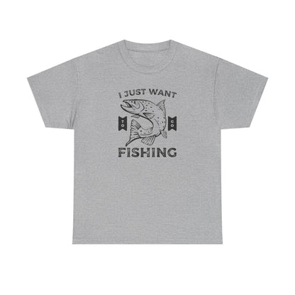 I Just Want to Go Fishing (Adult Unisex T-Shirt)