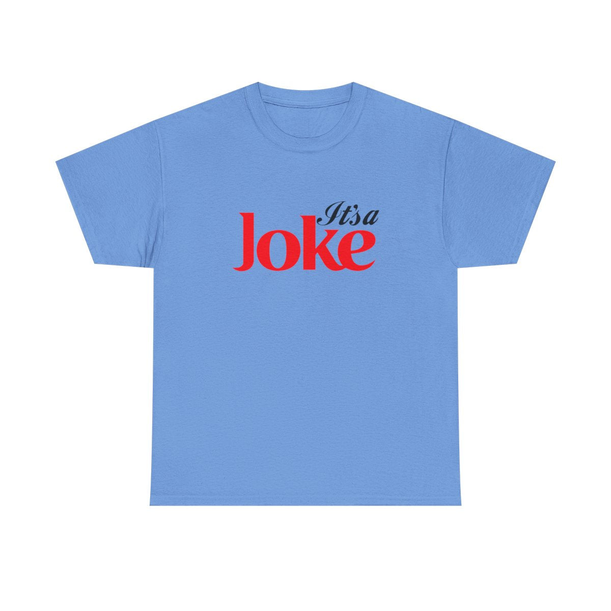 It's a Joke ( Adult T Shirt)