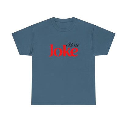 It's a Joke ( Adult T Shirt)