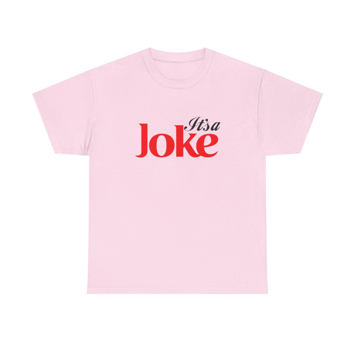 It's a Joke ( Adult T Shirt)