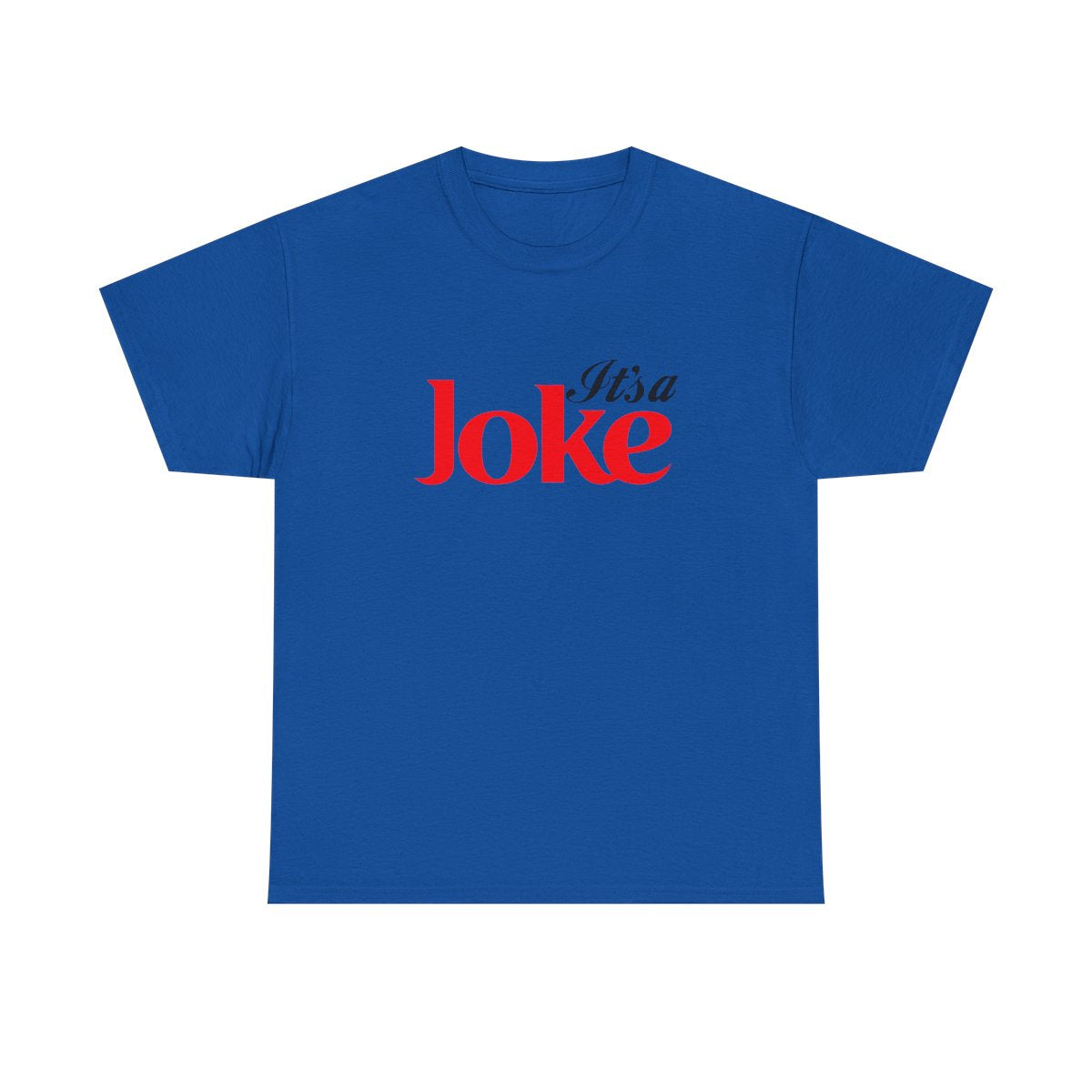 It's a Joke ( Adult T Shirt)