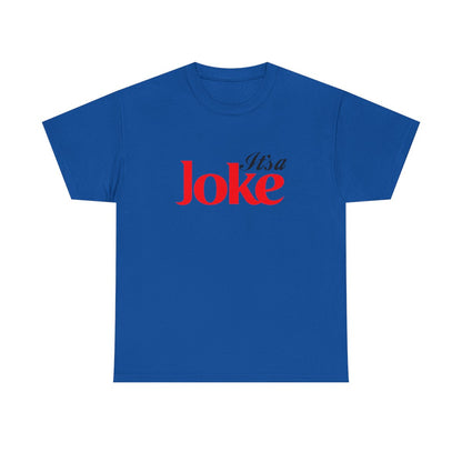 It's a Joke ( Adult T Shirt)