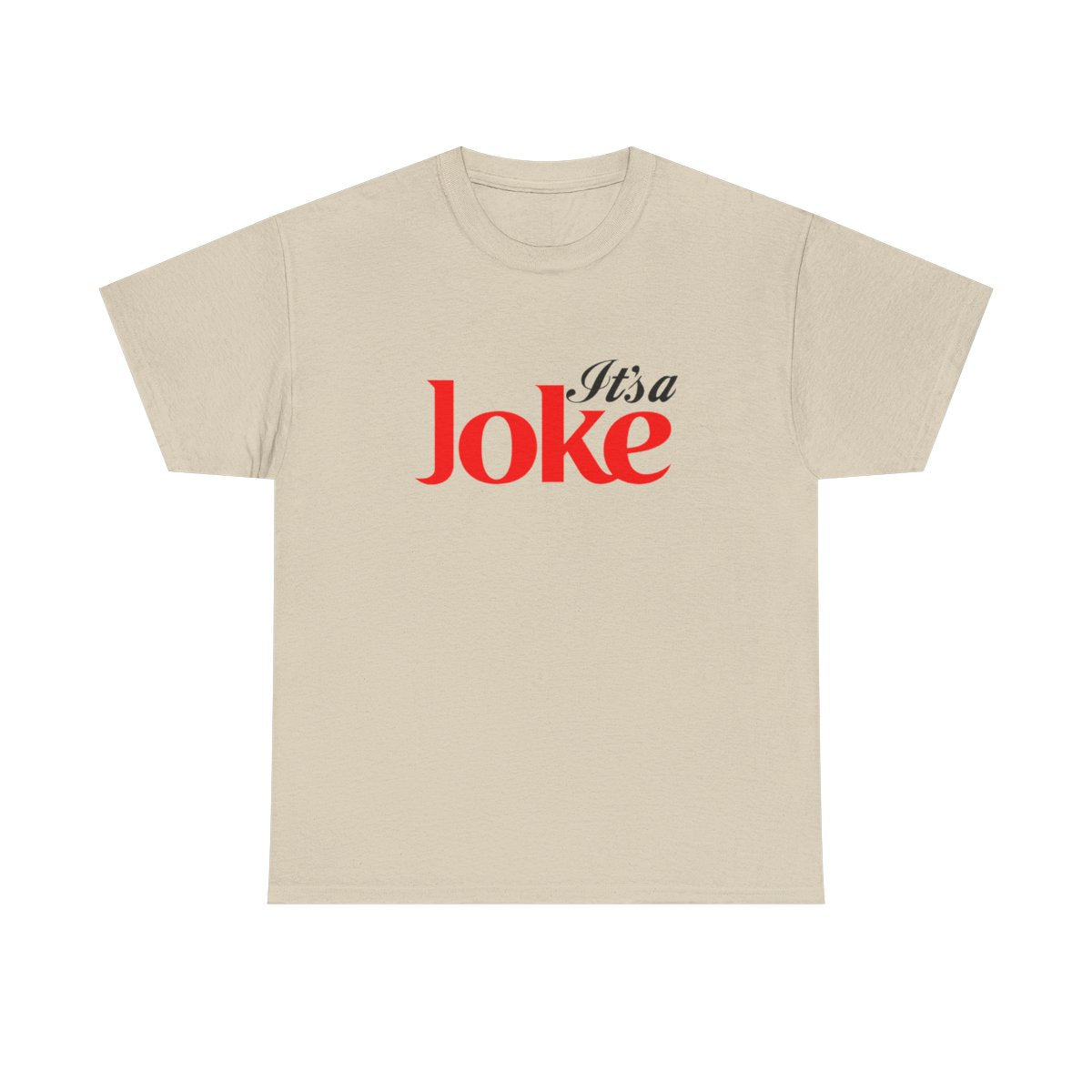 It's a Joke ( Adult T Shirt)