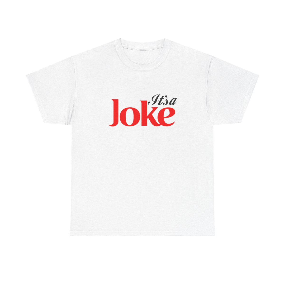 It's a Joke ( Adult T Shirt)