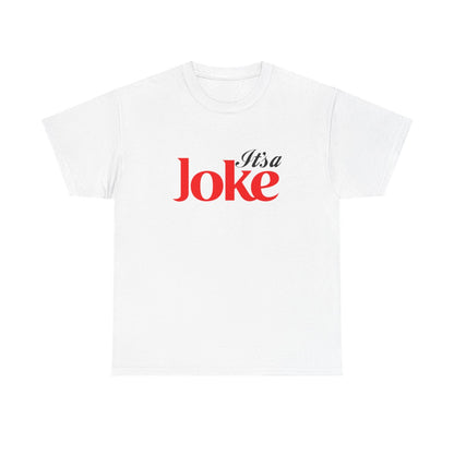 It's a Joke ( Adult T Shirt)