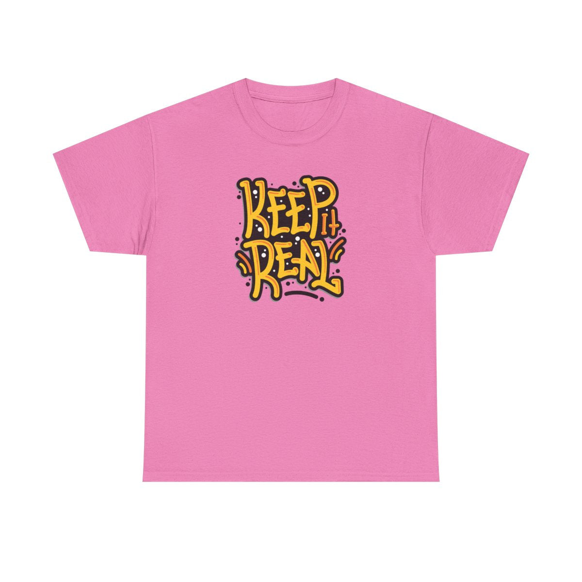 Keep It Real (Inclusive/Unisex T-Shirt)