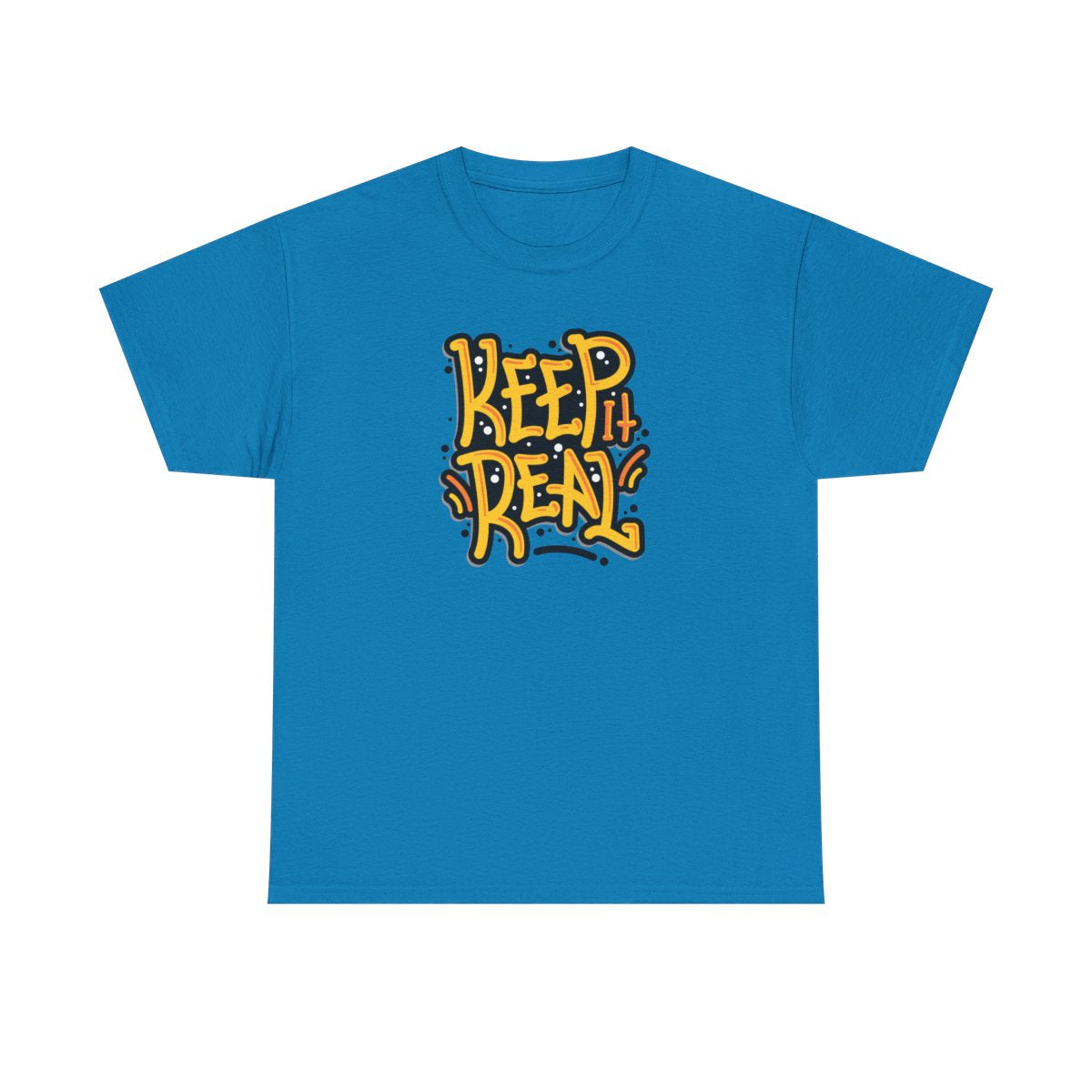 Keep It Real (Inclusive/Unisex T-Shirt)