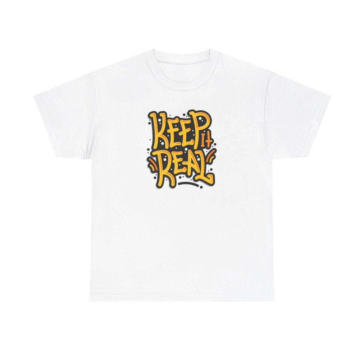 Keep It Real (Inclusive/Unisex T-Shirt)