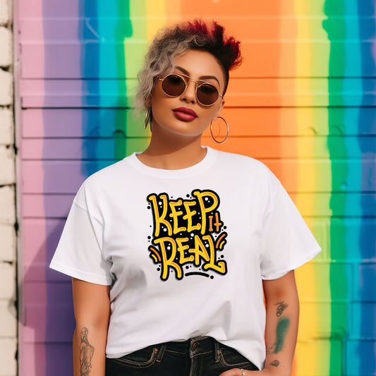 Keep It Real (Inclusive/Unisex T-Shirt)