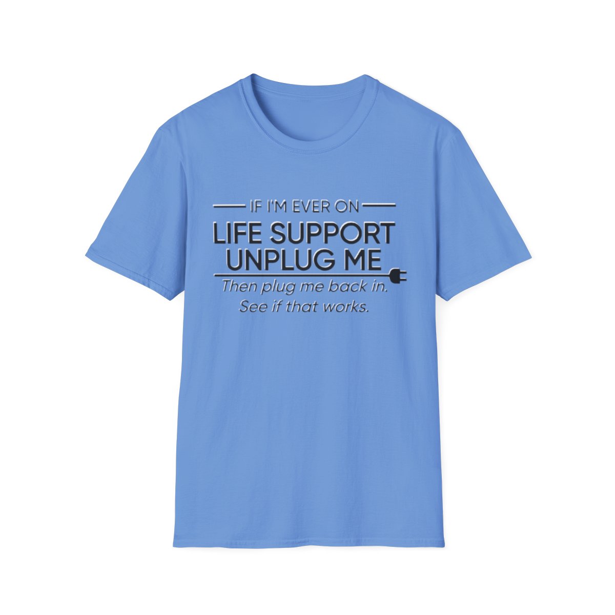 If I'm Ever on Life Support (Adult Unisex T-Shirt)