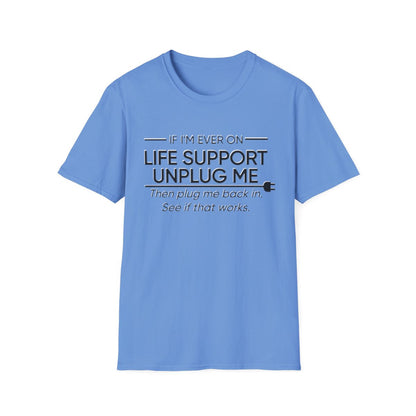 If I'm Ever on Life Support (Adult Unisex T-Shirt)