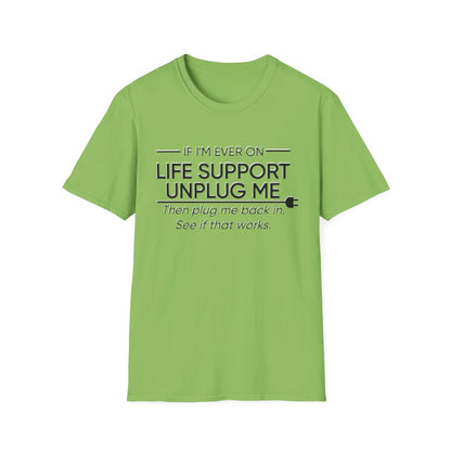 If I'm Ever on Life Support (Adult Unisex T-Shirt)