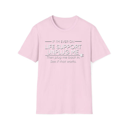 If I'm Ever on Life Support (Adult Unisex T-Shirt)