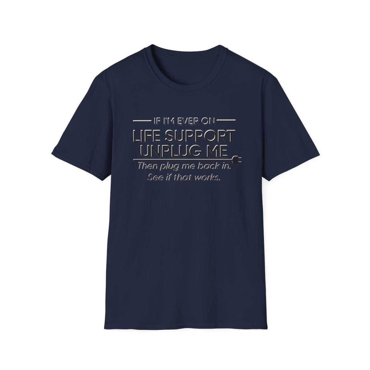 If I'm Ever on Life Support (Adult Unisex T-Shirt)