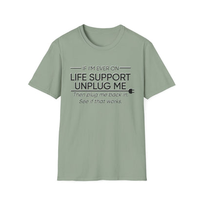 If I'm Ever on Life Support (Adult Unisex T-Shirt)