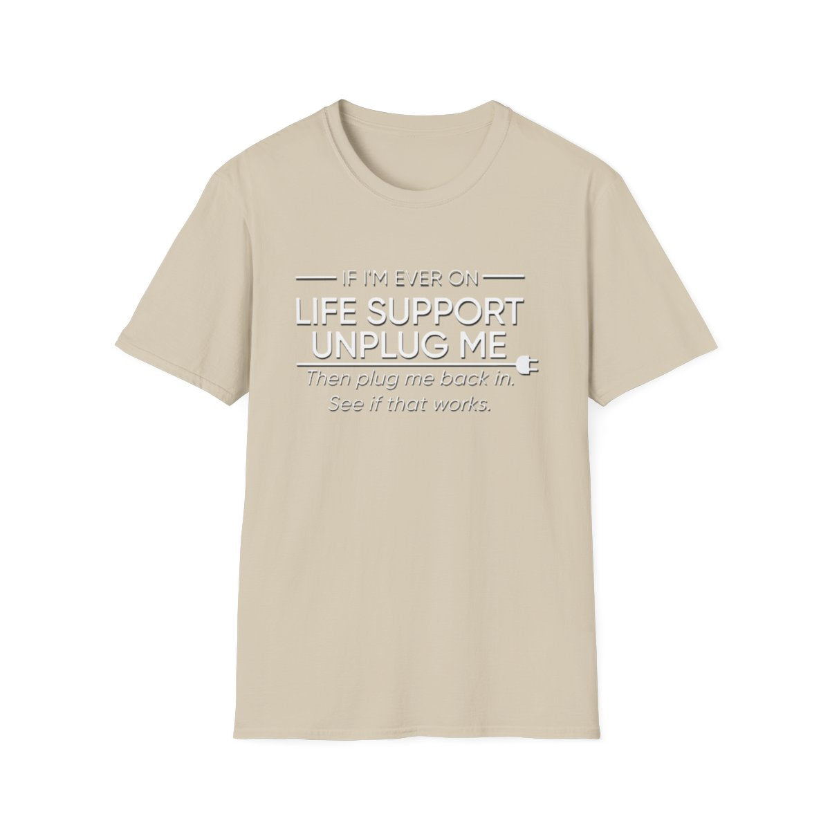 If I'm Ever on Life Support (Adult Unisex T-Shirt)