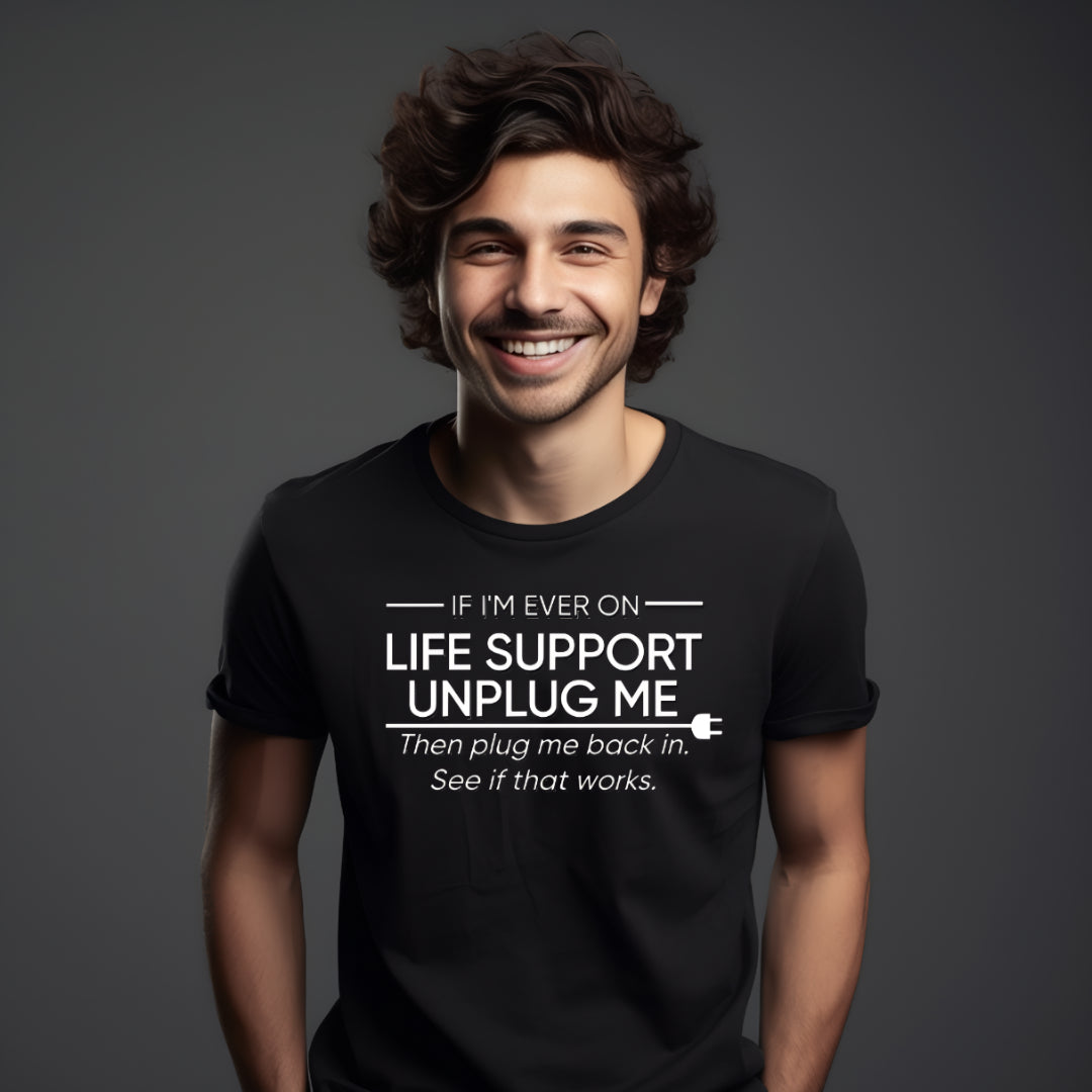 If I'm Ever on Life Support (Adult Unisex T-Shirt)