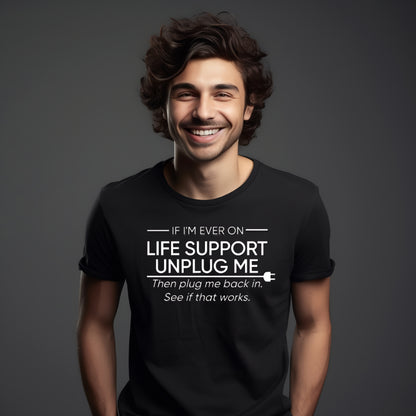 If I'm Ever on Life Support (Adult Unisex T-Shirt)