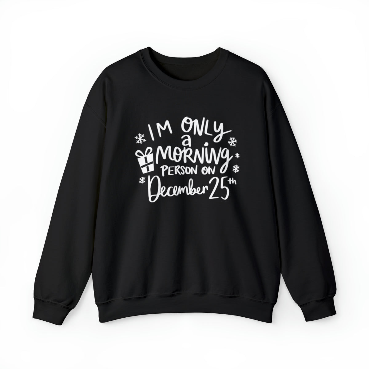 I'm Only A Morning Person on Dec 25th - Adult Unisex Sweatshirt