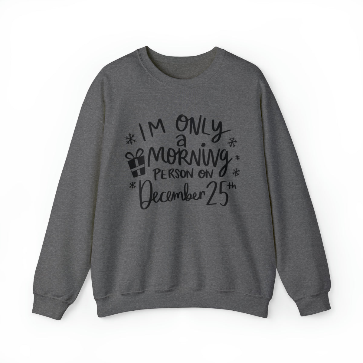 I'm Only A Morning Person on Dec 25th - Adult Unisex Sweatshirt