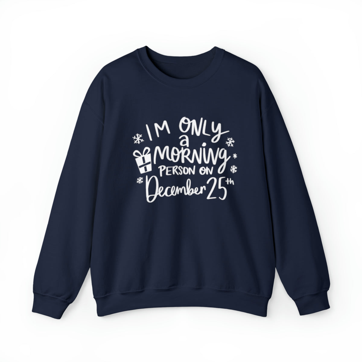 I'm Only A Morning Person on Dec 25th - Adult Unisex Sweatshirt