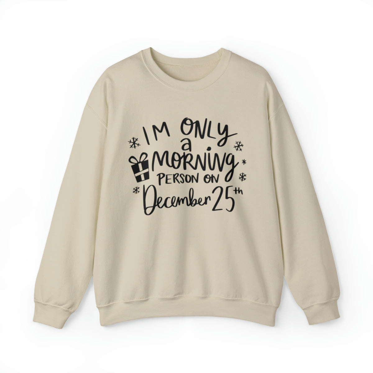 I'm Only A Morning Person on Dec 25th - Adult Unisex Sweatshirt