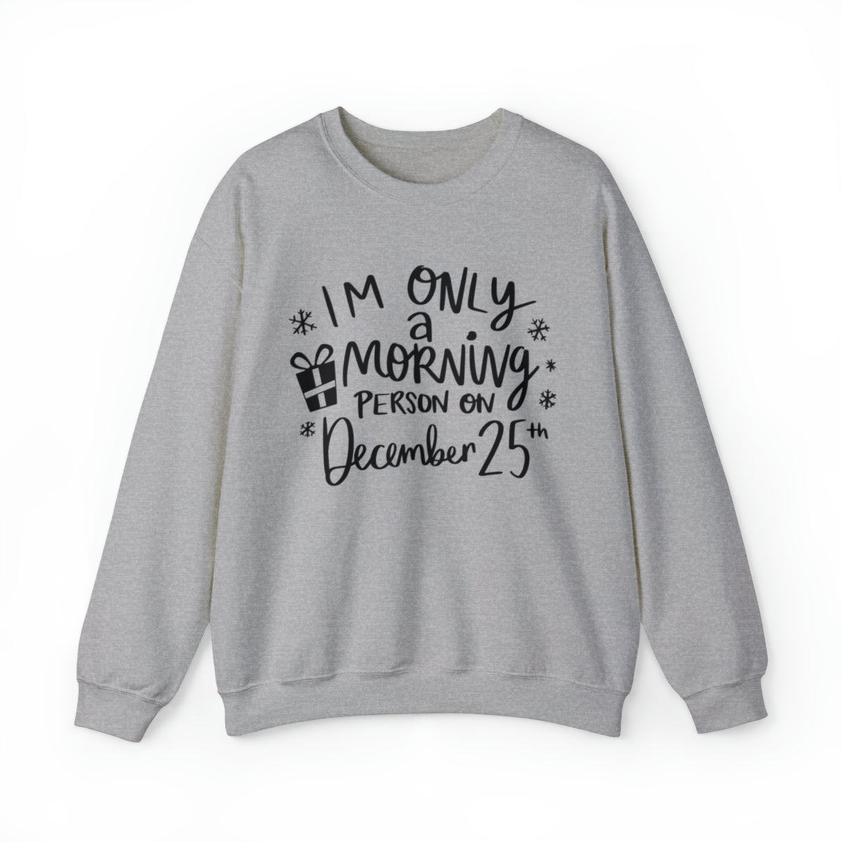 I'm Only A Morning Person on Dec 25th - Adult Unisex Sweatshirt